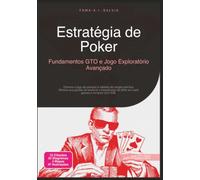 Estratégia de Poker: Fundamentos GTO e Jogo Exploratório Avançado