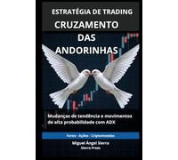 Estratégia de Trading: Cruzamento das Andorinhas: Como identificar mudanças de tendência e movimentos de alta probabilidade através de uma configuração avançada do ADX