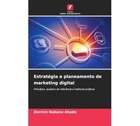 Estratégia e planeamento de marketing digital: Princípios, quadros de referência e melhores práticas