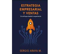 Estrategia Empresarial y Ventas: Un Enfoque desde la Experiencia: Librillo de ventas