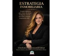 Estrategia Inmobiliaria: Guía práctica para invertir en bienes raíces con inteligencia, seguridad y visión financiera