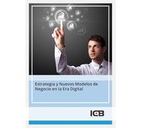 Estrategia y Nuevos Modelos de Negocio en la Era Digital