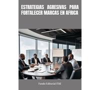 ESTRATEGIAS AGRESIVAS PARA FORTALECER MARCAS EN AFRICA