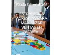 ESTRATEGIAS AGRESIVAS PARA MAXIMIZAR VENTAS EN AFRICA