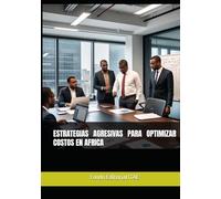 ESTRATEGIAS AGRESIVAS PARA OPTIMIZAR COSTOS EN AFRICA