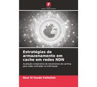 Estratégias de armazenamento em cache em redes NDN: Avaliação comparativa de mecanismos de caching para redes centradas na informação