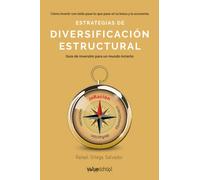 Estrategias de diversificación estructural. Cómo invertir con éxito pase lo que pase en la bolsa y la economía. Guía de inversión para principiantes