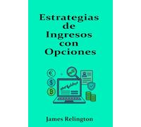 Estrategias de Ingresos con Opciones: Covered Calls y Puts de Cobertura