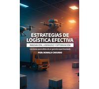 Estrategias de logística efectiva: Innovación, liderazgo y optimización