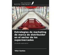 Estrategias de marketing de marca de distribuidor en el sector de los supermercados: Un estudio exploratorio