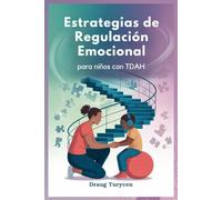 Estrategias de Regulación Emocional para niños con TDAH: Ayude a su hijo a Mantenerse Tranquilo, Concentrado y en Control