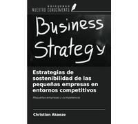 Estrategias de sostenibilidad de las pequeñas empresas en entornos competitivos: Pequeñas empresas y competencia