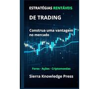 Estratégias de Trading Rentáveis: Guia prático com sistemas comprovados para operar ações, Forex e criptomoedas com gestão de risco e disciplina
