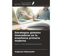 Estrategias globales innovadoras en la enseñanza primaria moderna: Explorar nuevas metodologías de enseñanza