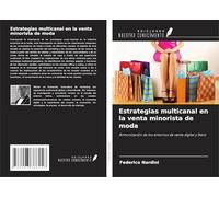 Estrategias multicanal en la venta minorista de moda: Armonización de los entornos de venta digital y físico