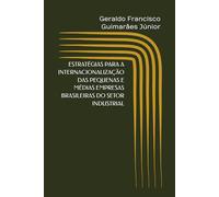 ESTRATÉGIAS PARA A INTERNACIONALIZAÇÃO DAS PEQUENAS E MÉDIAS EMPRESAS BRASILEIRAS DO SETOR INDUSTRIAL