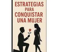 Estrategias Para Conquistar Una Mujer