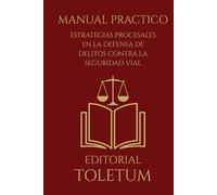 Estrategias Procesales en la Defensa de Delitos contra la Seguridad Vial