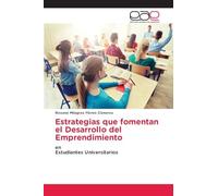 Estrategias que fomentan el Desarrollo del Emprendimiento: enEstudiantes Universitarios