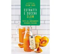 Estratti e succhi slow. Tutti gli abbinamenti secondo stagione