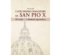 Estratto del Catechismo Maggiore di San Pio X. Il Credo o Simbolo apostolico