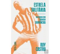 Estrela Solitária Um brasileiro chamado Garrincha