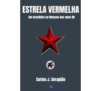 ESTRELA VERMELHA: Um brasileiro na Moscou dos anos 90