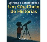 Estrelas e Constelações: Um Céu Cheio de Histórias