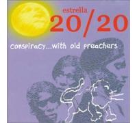 Estrella 20/20 - Conspiracy.. . With Old Preacher