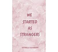 Estrella Alvarado We started as strangers (Tascabile) Unexpected Connection