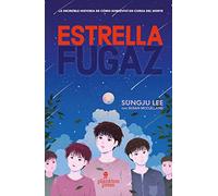 Estrella fugaz: La historia real de cómo sobreviví y escapé de Corea del Norte