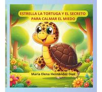 ESTRELLA LA TORTUGA Y EL SECRETO PARA CALMAR EL MIEDO