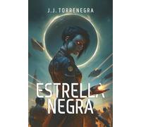 ESTRELLA NEGRA: El universo se quiebra y solo un alma podrá decidir su destino.