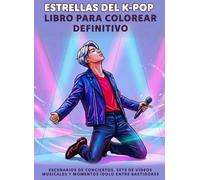 Estrellas del K-pop libro para colorear definitivo: Escenarios de conciertos, sets de vídeos musicales y momentos ídolo entre bastidores