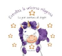 Estrellita, la unicorsa milagrosa: La gran aventura del dragón