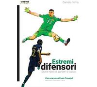 Estremi difensori. Storie ribelli di portieri di calcio. Nuova ediz.