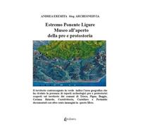 Estremo Ponente Ligure. Museo all'aperto della pre e prostoria