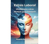 Estrés laboral: Mindfulness y otras técnicas para manejarlo