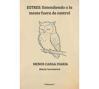 Estres Vol. 2: Cómo reducir la presión diaria sin cambiar tu vida