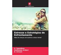 Estresse e Estratégias de Enfrentamento: Mães de crianças com autismo e atraso mental