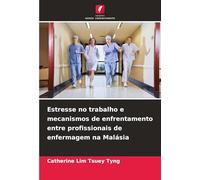 Estresse no trabalho e mecanismos de enfrentamento entre profissionais de enfermagem na Malásia