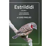 Estrildidi. Ediz. illustrata. Vol. 1: Genere amadina, genere amandava