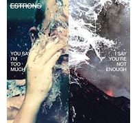 Estrons - You Say I M Too Much, Isay You Re Not En