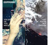Estrons - You Say I'm Too Much, I Say You're Not Enough
