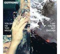 Estrons You Say I'm Too Much, I Say You're Not Enough (Vinyl LP)