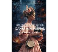 ESTRUCTURA METODOÓGICA DE LA ENSEÑANZA DE LA DANZA MINISTERIAL