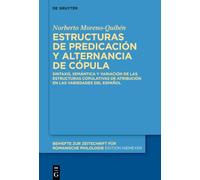Estructuras de Predicación Y Alternancia de Cópula: Sintaxis, Semántica Y Variación de Las Estructuras Copulativas de Atribución En Las Variedades del Español