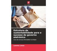 Estrutura de sustentabilidade para o sucesso do governo eletrónico: Caso dos serviços WoredaNet na Etiópia