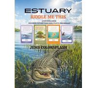 Estuary Riddle Me This: A Fun Riddle Book Exploring Estuary Food Webs, Plants, and Animals