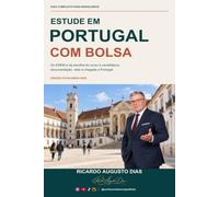 Estude em Portugal com Bolsa: Guia completo para brasileiros - do ENEM e da escolha do curso à candidatura, documentação, visto e chegada a Portugal